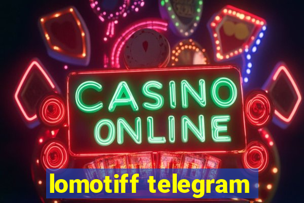 lomotiff telegram